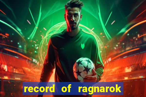 record of ragnarok 3 temporada online dublado
